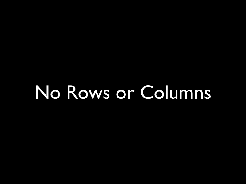 No Rows or Columns