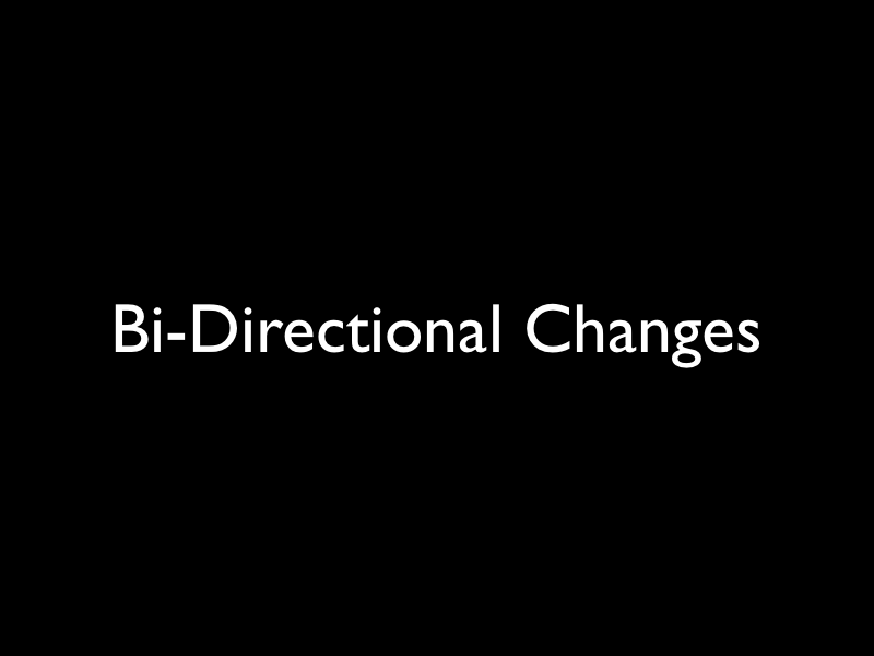 Bi-Directional Changes